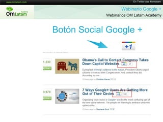 En Twitter usa #omlatamWebinario Google + Webinarios OM Latam AcademyEstadísticashttp://socialstatistics.com/