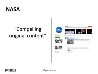 NASA 
“Compelling 
original content” 
#Gplusbrands 
 