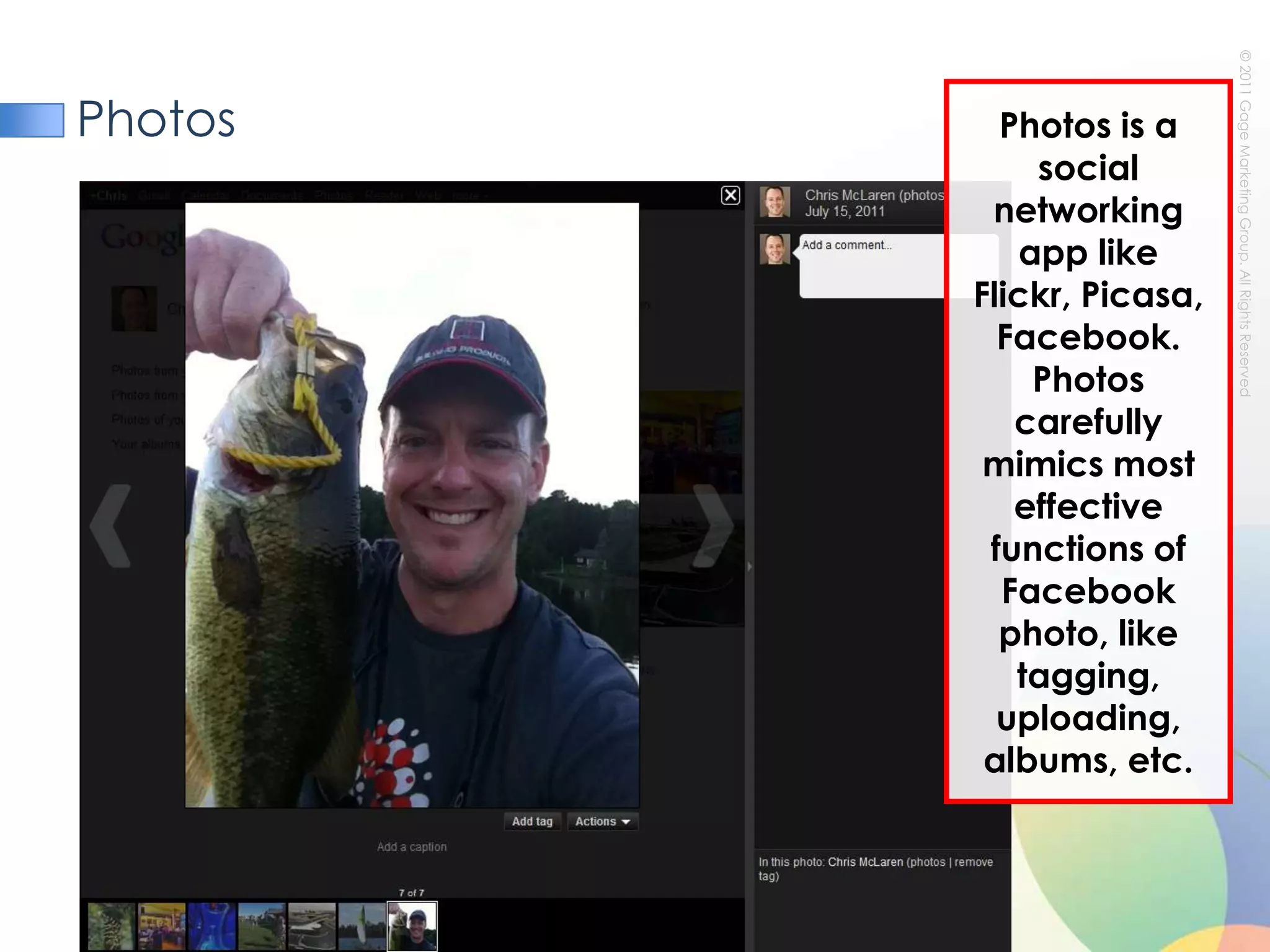 PhotosPhotos is a social networking app like Flickr, Picasa, Facebook. Photos carefully mimics most effective functions of Facebook photo, like tagging, uploading, albums, etc.
