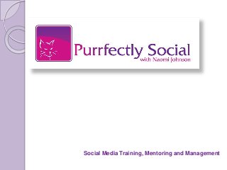 Social Media Training, Mentoring and Management
 