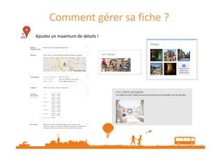 Comment gérer sa fiche ?
Ajoutez un maximum de détails !

 