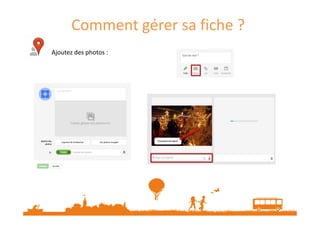 Comment gérer sa fiche ?
Ajoutez des photos :

 