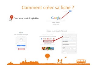 Comment créer sa fiche ?
Créez votre profil Google Plus

 
