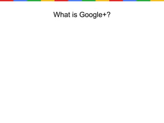 What is Google+? 