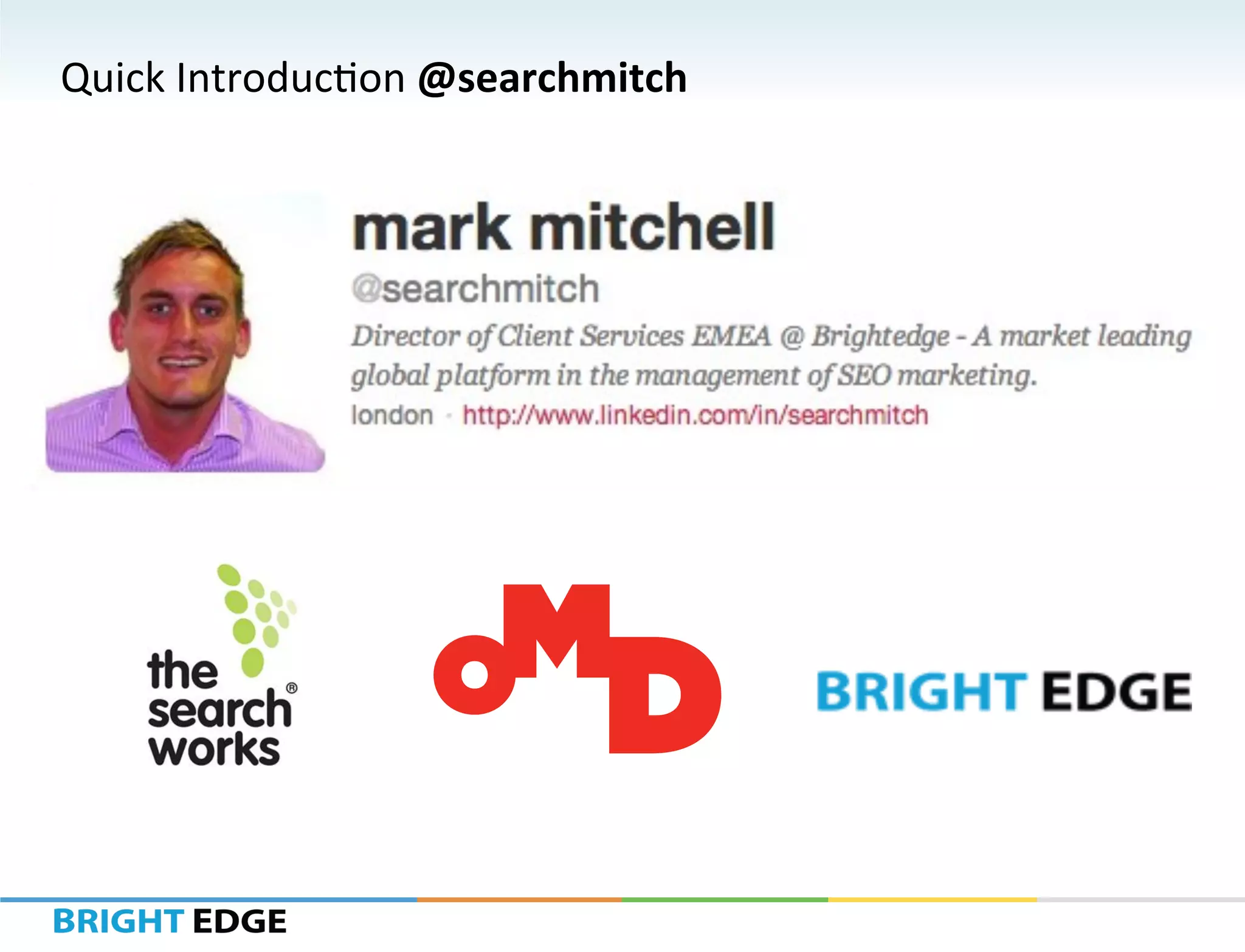 Quick	
  Introduc-on	
  @searchmitch	
  
 