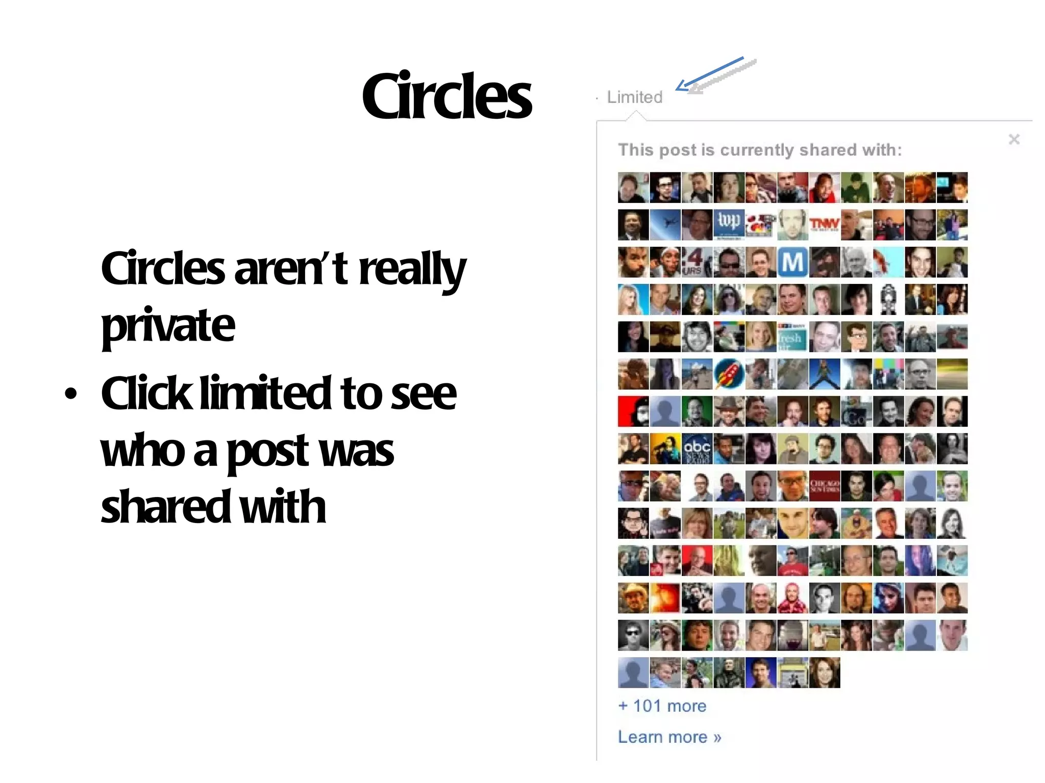 Circles Circles aren’t really private Click limited to see who a post was shared with