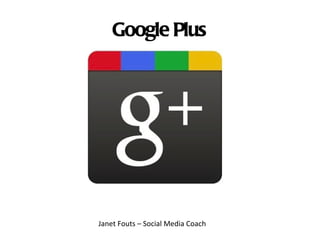 Google Plus Janet Fouts – Social Media Coach 
