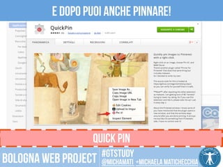 E DOPO puoi anche pinnare! 
CC 
BY 
2.0 
SOMBILON 
ART, 
MEDIA 
and 
PHOTOGRAPHY 
Quick pin 
#gtstudy 
Bologna web project @michamati +Michaela matichecchia 
 