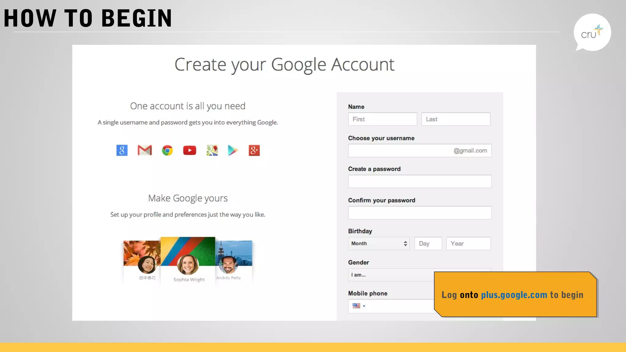 HOW TO BEGIN
Log onto plus.google.com to beginLog onto plus.google.com to begin
 