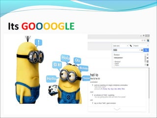 Its GOOOOGLE
 