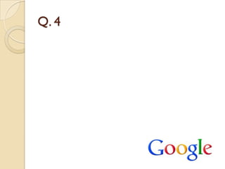 Q. 4
 