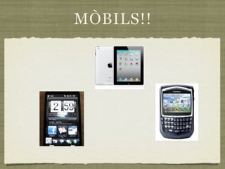 MÒBILS!!
 