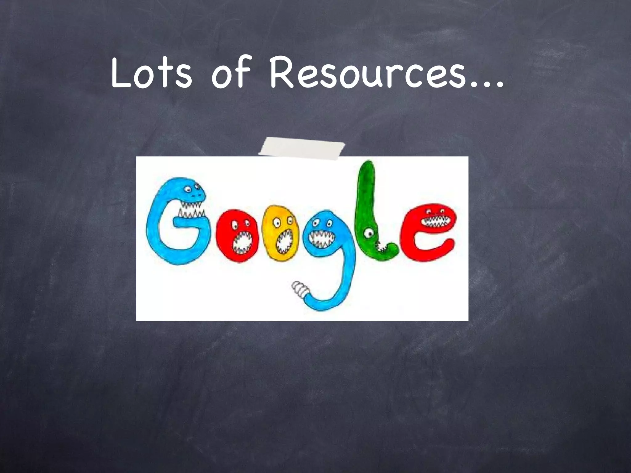 Lots of Resources... 