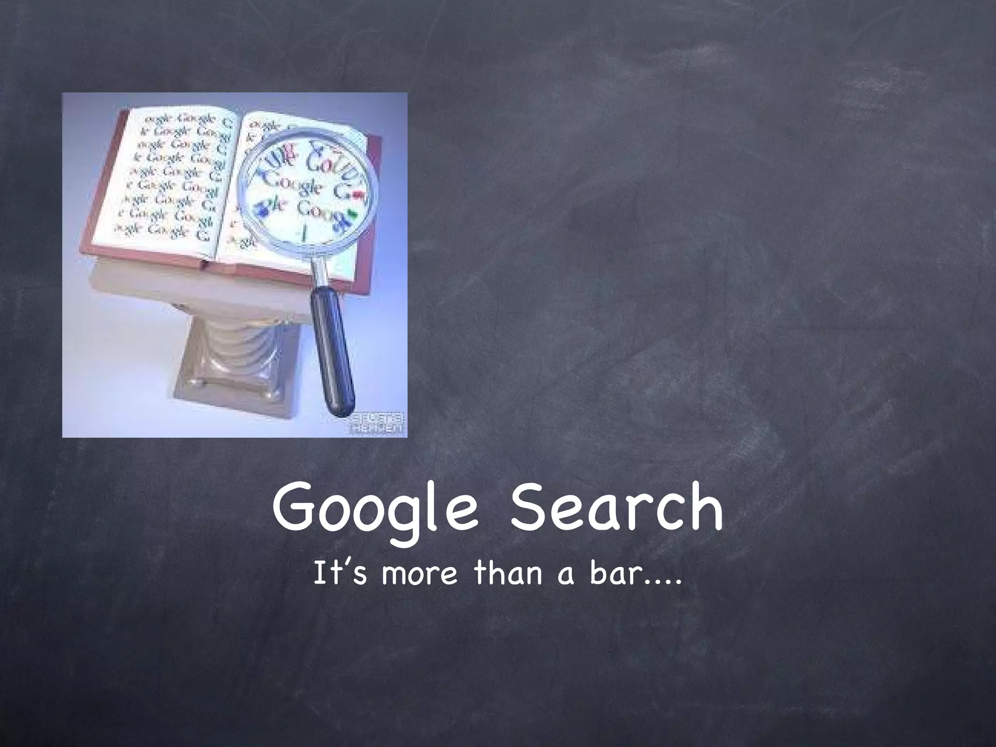 Google Search It’s more than a bar.... 