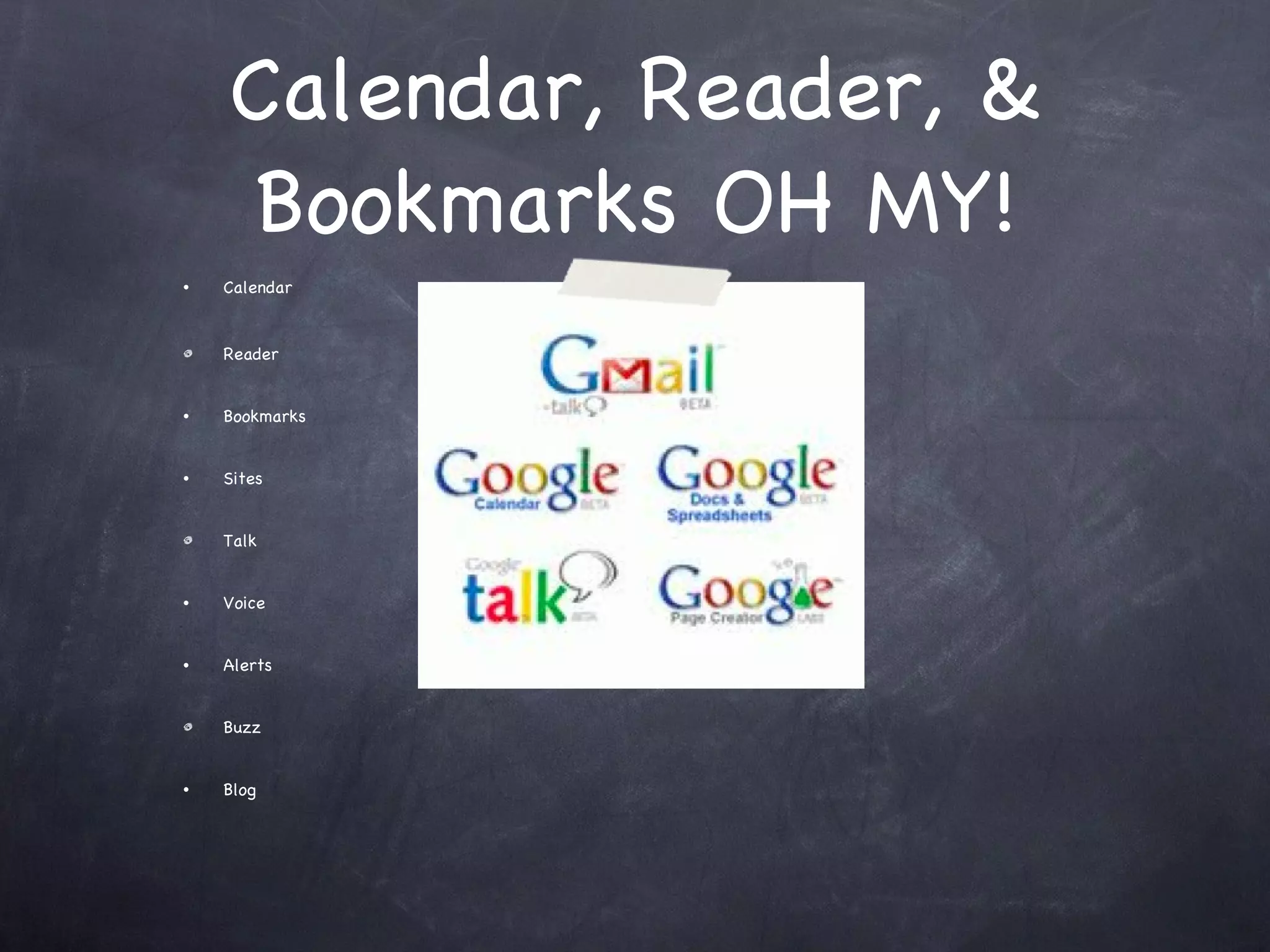 Calendar, Reader, & Bookmarks OH MY! Calendar Reader Bookmarks Sites Talk  Voice Alerts Buzz Blog  