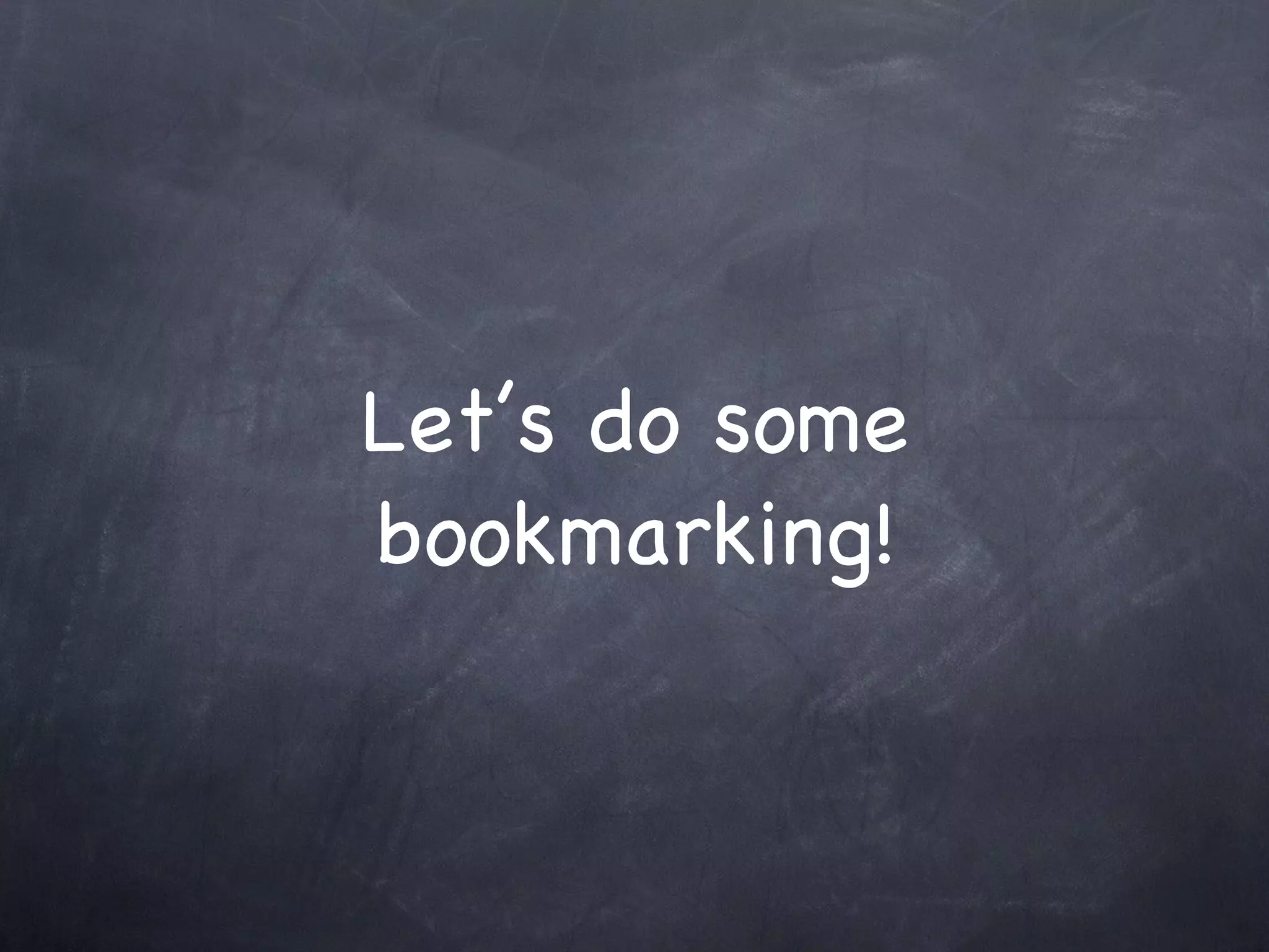 Let’s do some bookmarking! 