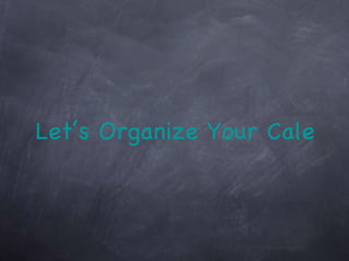 Let’s Organize Your Calender.... 