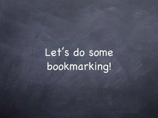 Let’s do some bookmarking! 