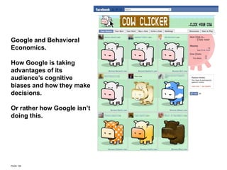 Google and Behavioral Economics. How Google is taking advantages of its audience’s cognitive biases and how they make decisions. Or rather how Google isn’t doing this. 