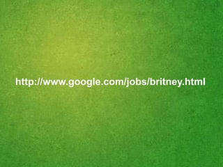 http://www.google.com/jobs/britney.html