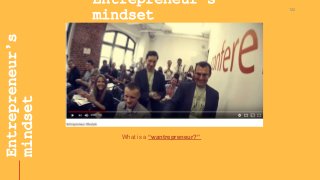 Entrepreneur’s
mindset
122
What is a “wantrepreneur?”
Entrepreneur’s
mindset
 