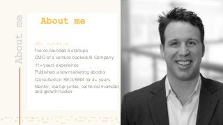 About me
2
I've co-founded 5 startups
CMO of a venture backed Ai Company
11+ years experience
Published a few marketing eb...