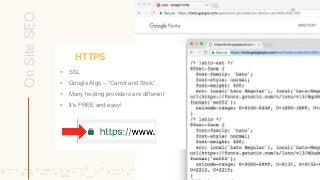OnSiteSEO
HTTPS
32
 SSL
 Google Algo – “Carrot and Stick”
 Many hosting providers are different
 It’s FREE and easy!
 