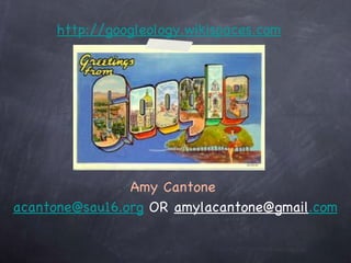 http://googleology.wikispaces.com Amy Cantone  [email_address]  OR  [email_address] .com 