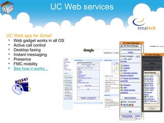 Gmail Unified MessagingSingle inbox to all messages- voice, fax, chat and recorded conversationsAccess to Voicemail in MP3 or Wave Format & Integrated Transcription