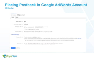 Placing Postback in Google AdWords Account 
(iOS only) 
 