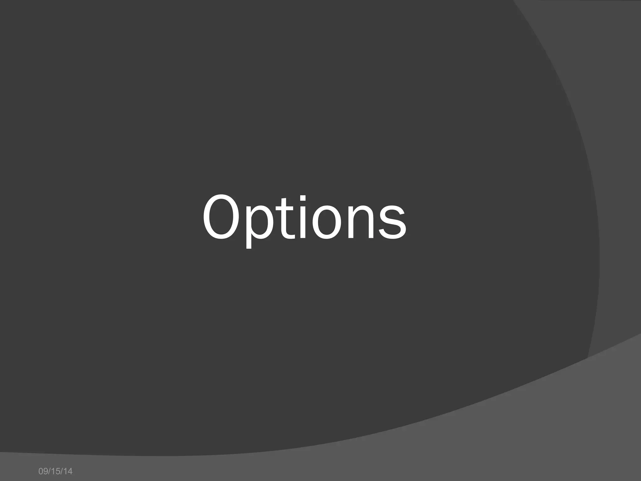 Options 
09/15/14 
 