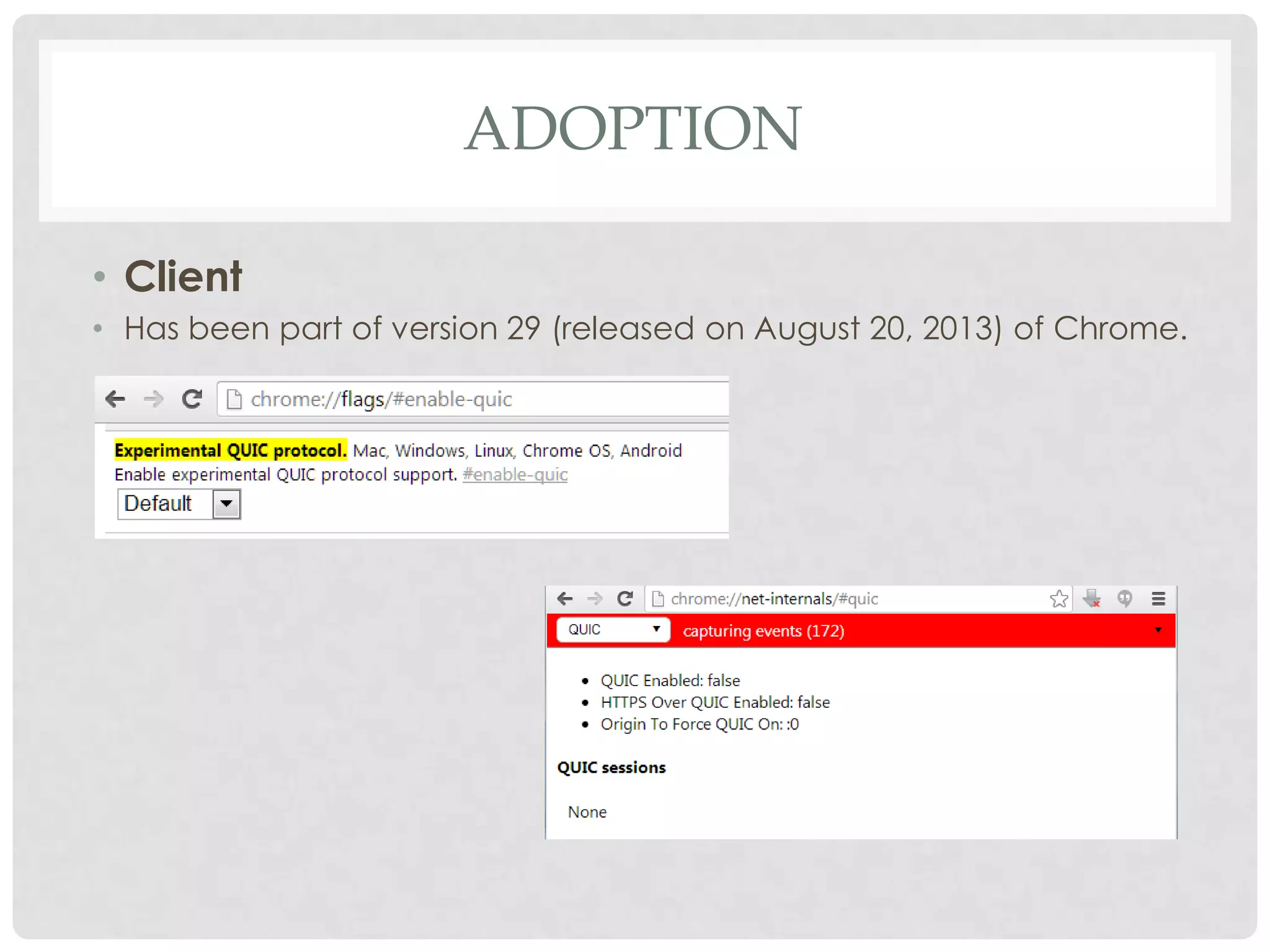 ADOPTION
• Client
• Has been part of version 29 (released on August 20, 2013) of Chrome.

 