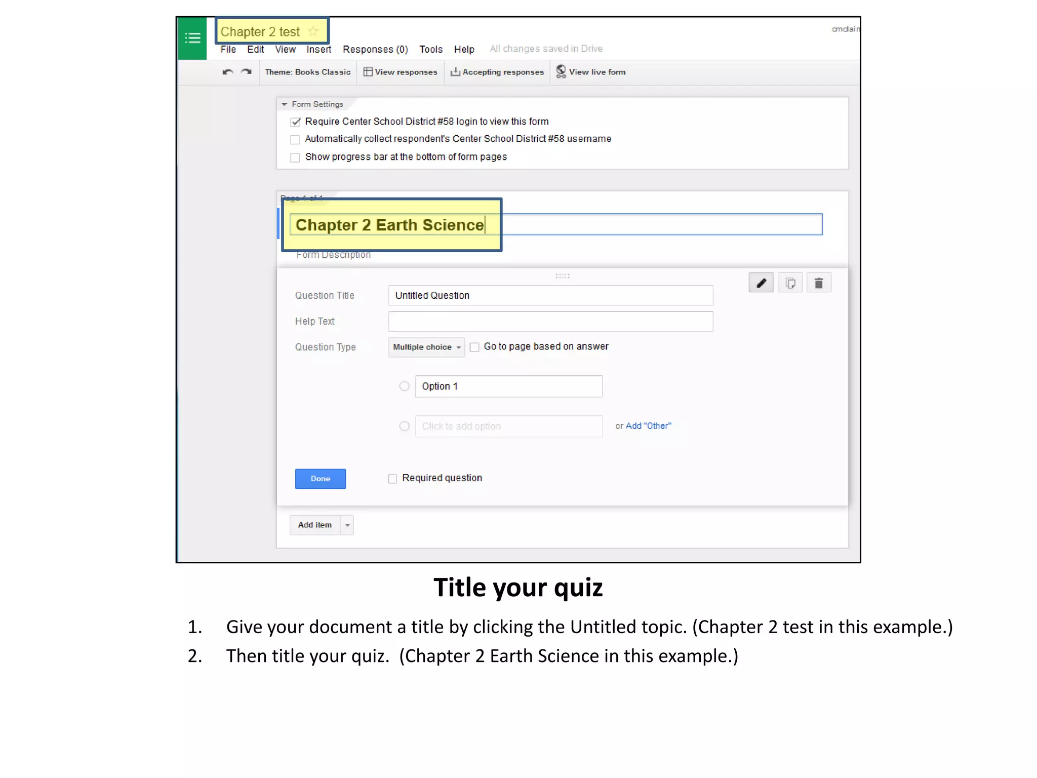 Title your quiz
1.
2.

Give your document a title by clicking the Untitled topic. (Chapter 2 test in this example.)
Then title your quiz. (Chapter 2 Earth Science in this example.)

 