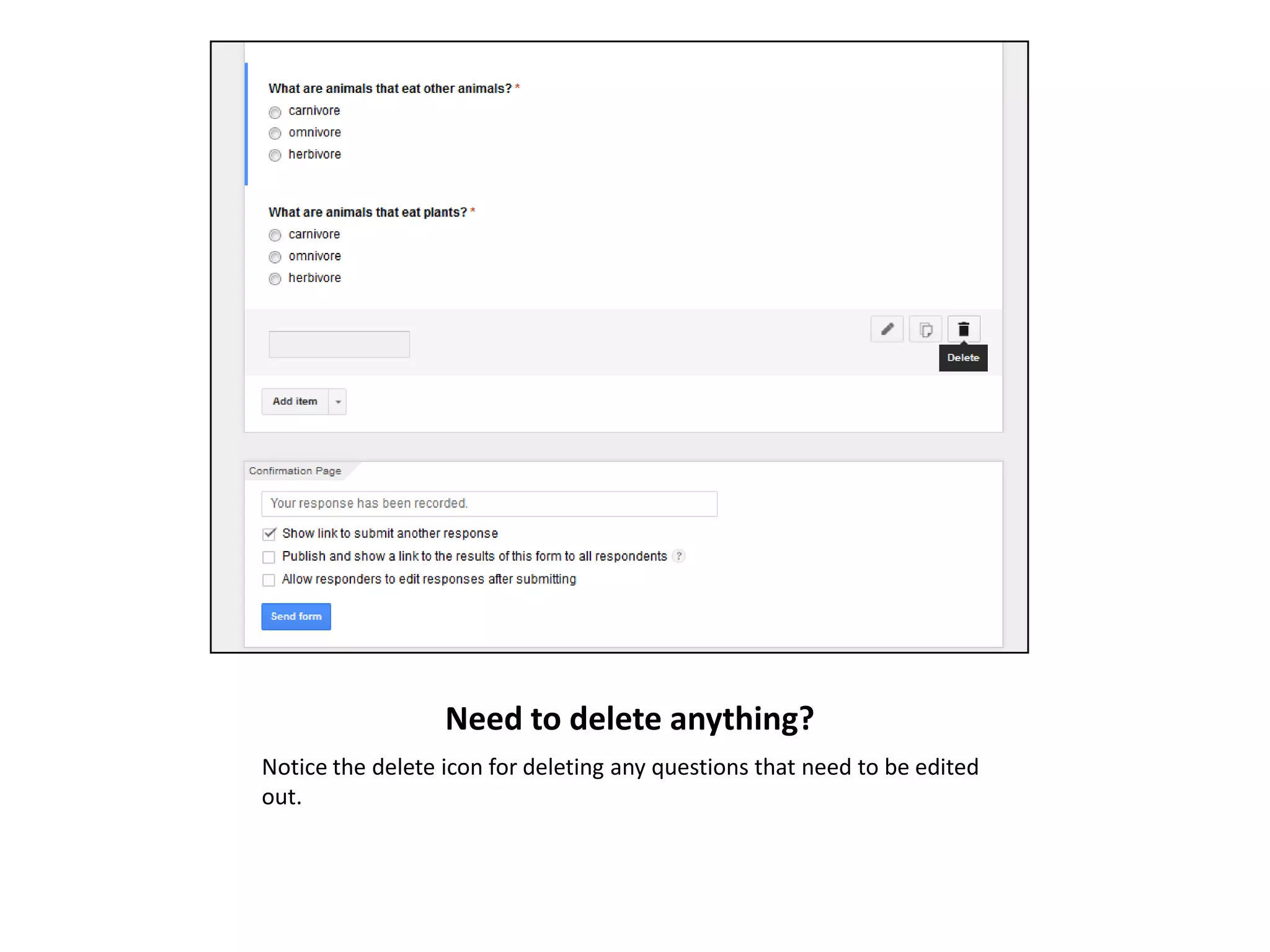 Need to delete anything?
Notice the delete icon for deleting any questions that need to be edited
out.

 