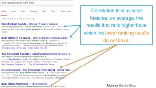 Correlation tells us what
features, on average, the
results that rank higher have
which the lower ranking results
do not have.
More on Rand’s Blog
 