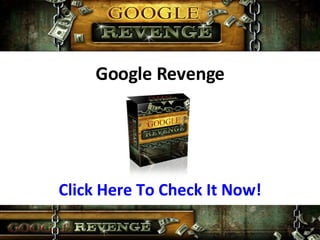 Google Revenge Click Here To Check It Now! 