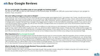 Do you want google 1st position rank on your google my business page?
Yes, We can do it. We can give you 500+ Reviews on your business page. All reviews are 100% safe. guaranteed ranking on your google my
business, maps, and place.
Are your rating average is very poor or Empty?
if you have too many competitors they are attacking your business page using negative bad 1 star reviews. don’t worry, we will move 4-5 star
rating average. also, if your business page is new we will give you high-quality profile reviews 100% non-drop. means, will not remove our reviews
Google Reviews send bad or good stacks for your business, store, office, restaurant, service or requirements. Now, in a detailed way, the king as
a Google search engine? The real thing is Google is the biggest search engine, it is the most effective advertising website. If you want to do e-
commerce business without Google, you will not earn the profit. Google reviews are an important part of the virtual business world that helps
consumers meet the right needs.
Because of visits to Google Map reviews, customers are unwilling to accept services or are interested in receiving services. Google business
page or map, which can be rated roughly if you wish, you will not be able to delete these reviews. If there are many similar business pages, the
first page of the Google search engine will show a complete rating overview. If your rating is too low or not, then your business page will always
be in the end. Since you cannot use the same IP and do not do multiple reviews from Gmail, so buy ratings to be your Business Page.
Why Importance to Buy Google Reviews?
Everyone should agree on Google business and the Recipient the first point of communication. Help find forgotten phone numbers and email
addresses that help you on upcoming trips and keep business Stability. When you search for a keyword with a mobile phone, you will see three
similar keywords in front of you, the keyword that will appear in the first place, you will need to understand that its rating level is higher than the
keywords below. Where Your Place Review Keyword Ranking affects SEO’s 1/3 percent. If you want to find out if you compare another business
with a business then you will be able to find out the reviews of Google reviews. You may have understood the importance of Google reviews.
So, it is very important to buy out your review, if your review rating is comparatively low.
What is Quality Our buying Google Reviews? How provide us does it?
We’ll give you the usual routine reviews
As a result, nobody can catch, your reviews have been bought. We provide a review rating from multiple computers and mobile devices.
Reviews are provided using Premium IP, so do not drop even if no review drops again.
Buy Google Reviews
 