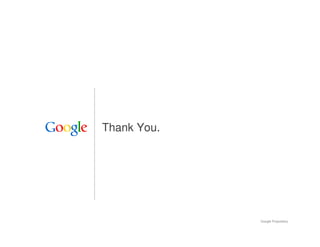 Thank You.




             Google Proprietary   14
 