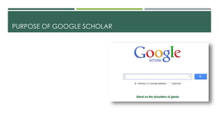 PURPOSE OF GOOGLE SCHOLAR
 