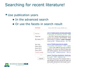 Searching for recent literature!
 Use publication years
● In the advanced search
● Or use the facets in search result
 