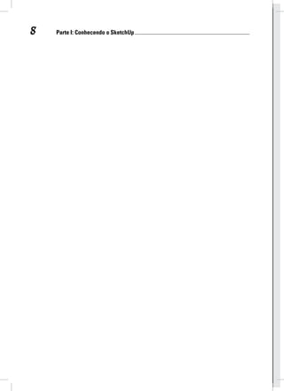 8 Parte I: Conhecendo o SketchUp  