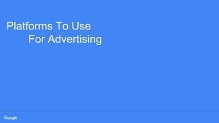 Platforms To Use
For Advertising
 