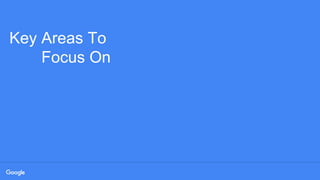 Key Areas To
Focus On
 