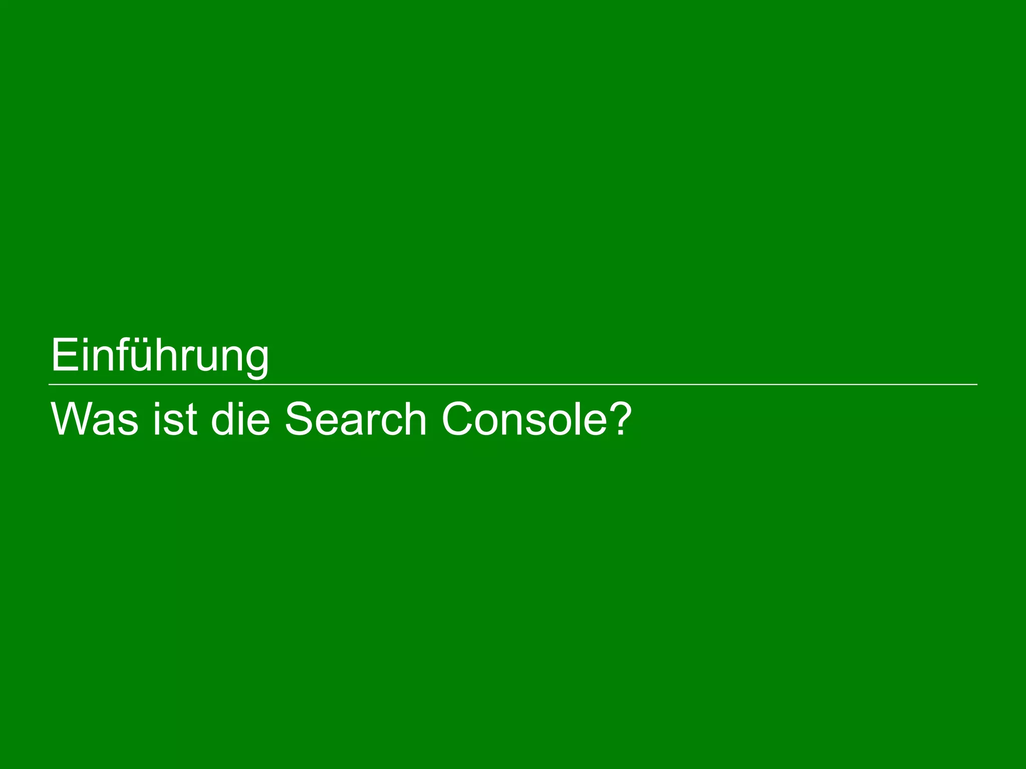  Einführung
Was ist die Search Console?
 