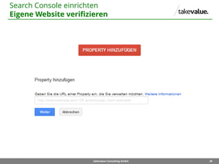 29takevalue Consulting GmbH
Search Console einrichten
Eigene Website verifizieren
 