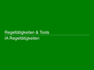  Regeltätigkeiten & Tools
IA Regeltätigkeiten
 