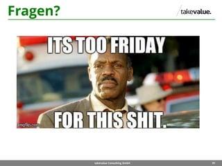 91takevalue Consulting GmbH
Fragen?
 