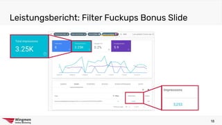 Leistungsbericht: Filter Fuckups Bonus Slide
18
 
