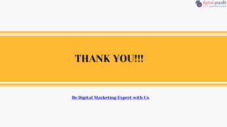 THANK YOU!!!
Be Digital Marketing Expert with Us
 