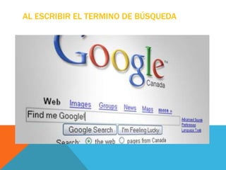 AL ESCRIBIR EL TERMINO DE BÚSQUEDA

 